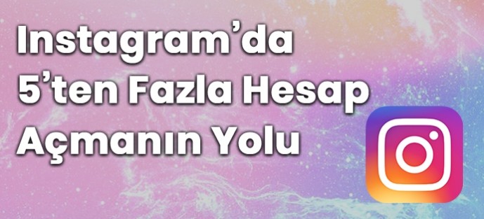 İnstagramda 5'den Fazla Hesap Ekleme